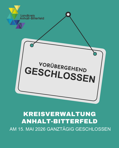 15.5. geschlossen &copy; Landkreis Anhalt-Bitterfeld